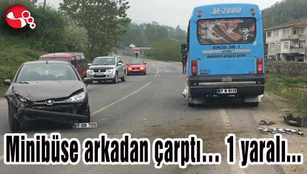 Minibüse arkadan çarptı... 1 yaralı
