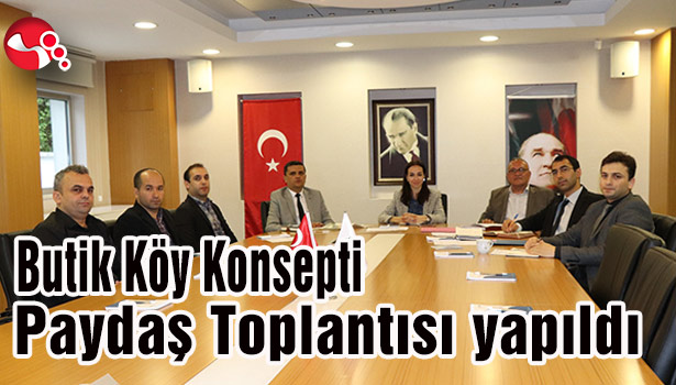 Butik Köy Konsepti Paydaş Toplantısı yapıldı