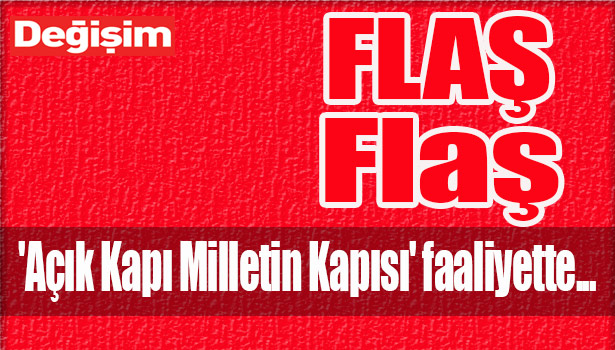 'Açık Kapı Milletin Kapısı' faaliyette...