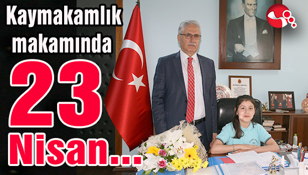 Kaymakamlık makamında 23 Nisan...