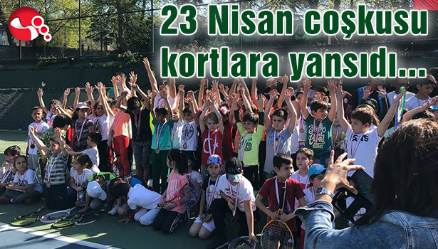 23 Nisan coşkusu kortlara yansıdı