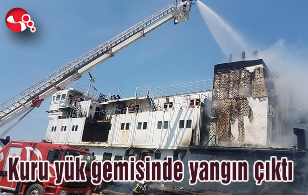 Kuru yük gemisinde yangın çıktı...