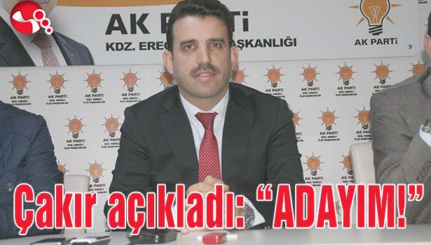 Çakır açıkladı: "ADAYIM!"