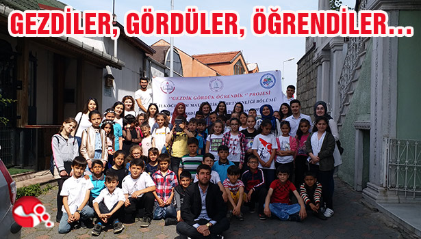 GEZDİLER, GÖRDÜLER, ÖĞRENDİLER...
