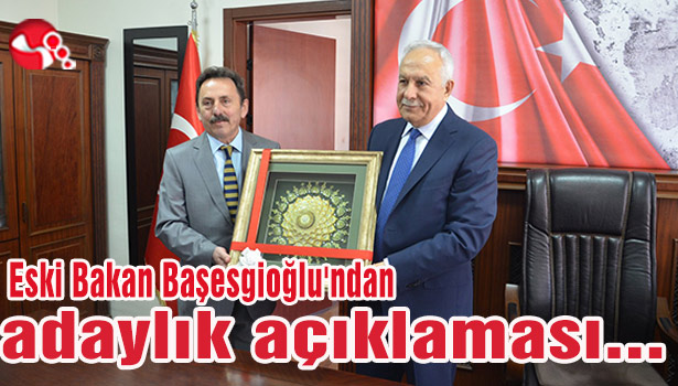 Eski Bakan Başesgioğlu'ndan adaylık açıklaması...