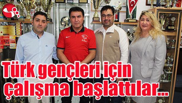 Türk gençleri için çalışma başlattılar...