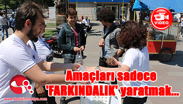 Amaçları sadece 'FARKINDALIK' yaratmak...