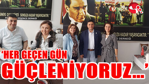 'HER GEÇEN GÜN GÜÇLENİYORUZ...'
