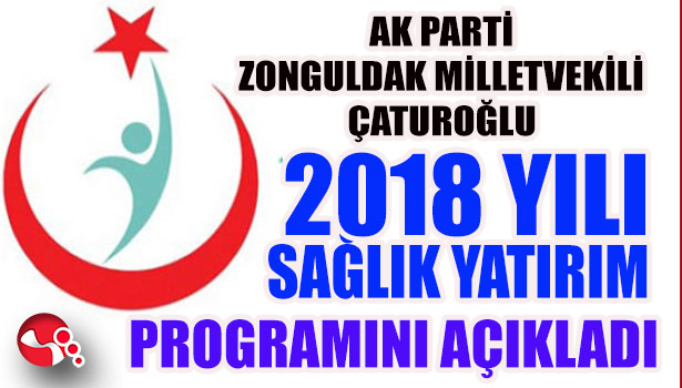 ÇATUROĞLU,2018 YILI SAĞLIK YATIRIM PROGRAMINI AÇIKLADI...