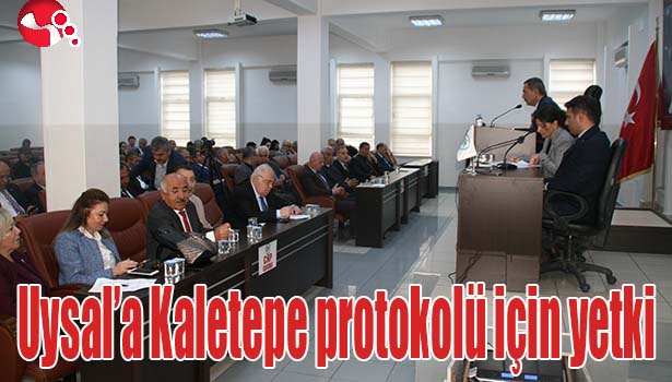 Uysal'a Kaletepe protokolü için yetki