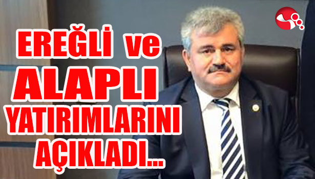 EREĞLİ ve ALAPLI YATIRIMLARINI AÇIKLADI