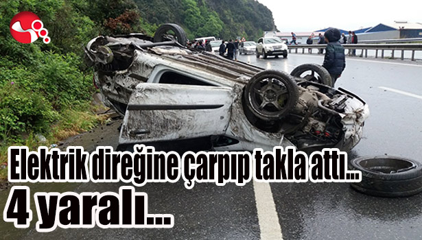Elektrik direğine çarpıp takla attı; 4 yaralı...