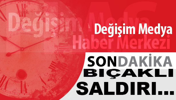 Bıçaklı Saldırı...