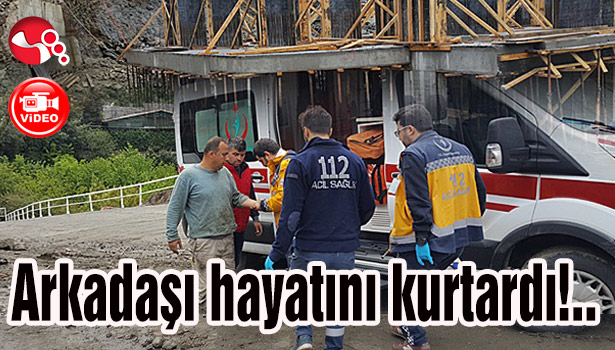 Arkadaşı hayatını kurtardı!...