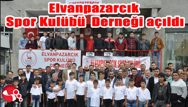 Elvanpazarcık Spor Kulübü Derneği açıldı