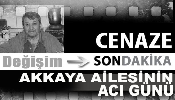 Akkaya Ailesinin Acı Günü...