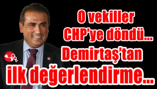 O vekiller CHP'ye döndü... Demirtaş'tan ilk değerlendirme...