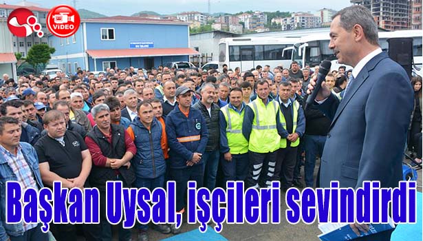 Başkan Uysal, işçileri sevindirdi