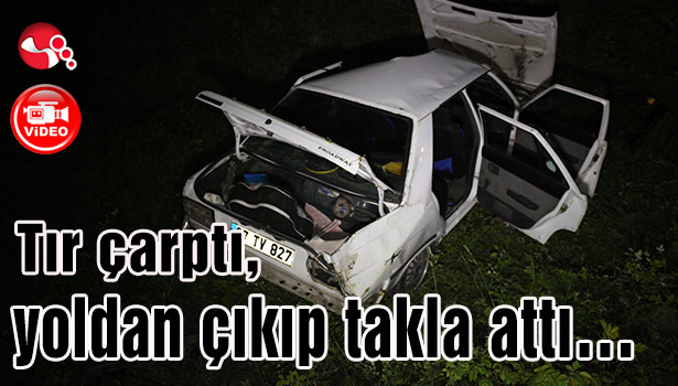 TIR çarptı, yoldan çıkıp takla attı...