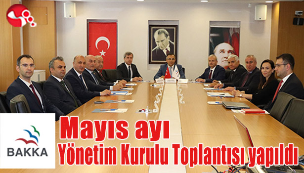 BAKKA Mayıs ayı Yönetim Kurulu Toplantısı yapıldı
