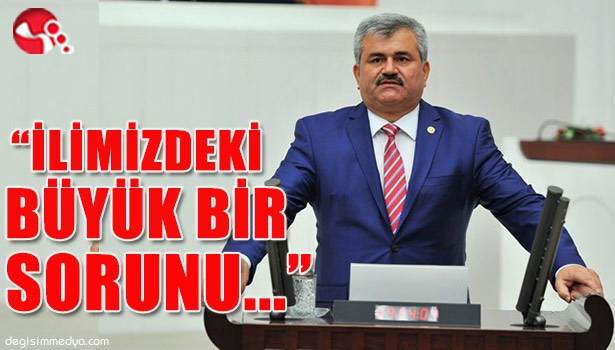 Çaturoğlu:"İlimizdeki büyük bir sorunu..."