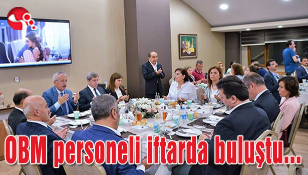 OBM personeli iftarda buluştu...