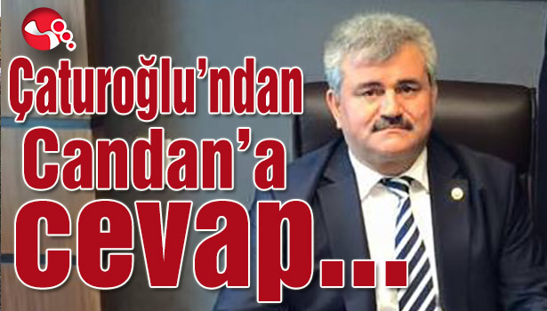 Çaturoğlu'ndan Candan'a cevap..