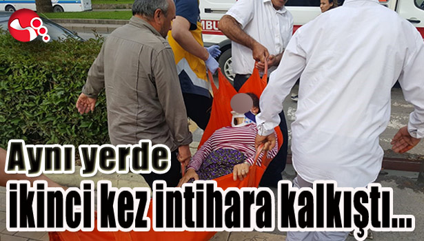 Aynı yerde ikinci kez intihara kalkıştı...