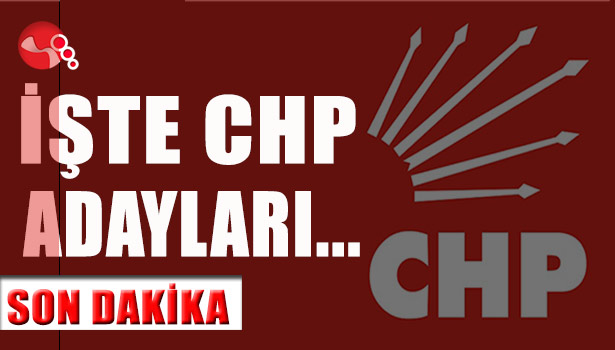 İşte CHP Milletvekili Adayları...