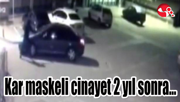 Kar maskeli cinayet 2 yıl sonra...