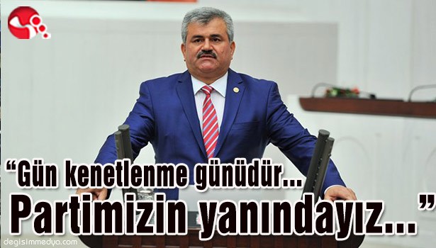 "Gün kenetlenme günüdür... Partimizin yanındayız..."