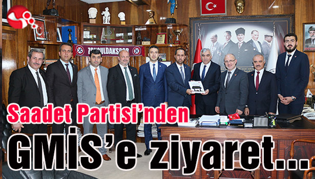 Saadet Partisi'nden GMİS'e ziyaret...