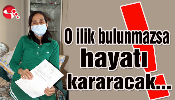 O ilik bulunmazsa hayatı kararacak!