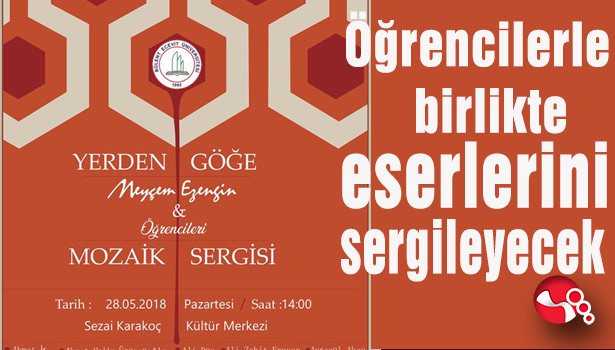 Öğrencilerle birlikte eserlerini sergileyecek...