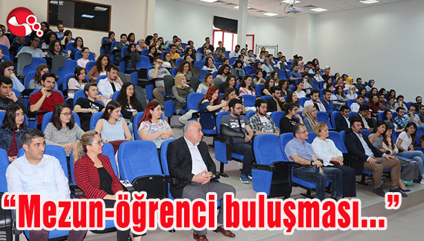 "Mezun-Öğrenci Buluşması..." gerçekleştirildi...