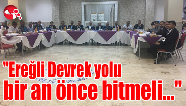 "Ereğli Devrek yolu bir an önce bitmeli..."