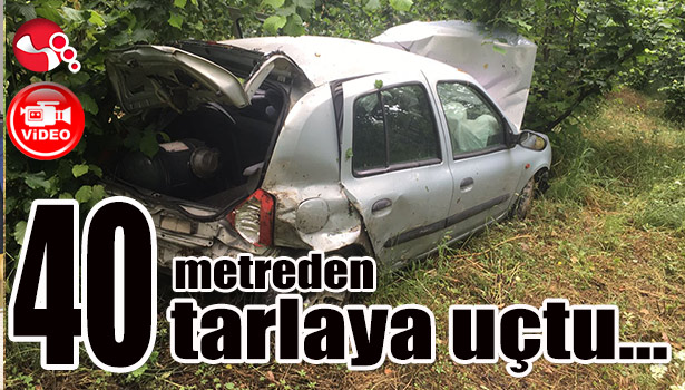 Yaklaşık 40 metreden tarlaya uçtu...