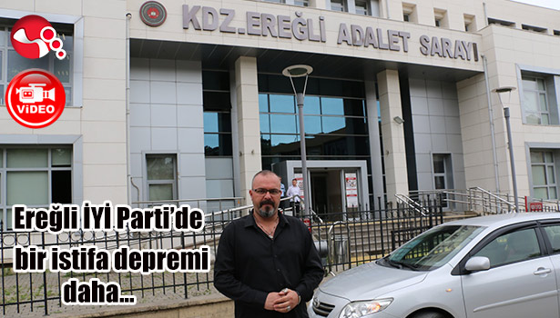 Ereğli İYİ Parti'de bir istifa depremi daha...