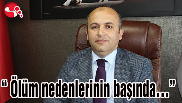 " Ölüm nedenlerinin başında..."