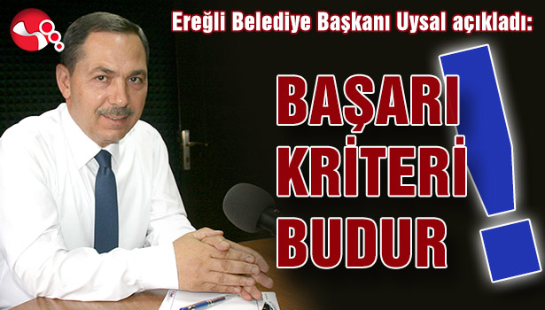 Ereğli Belediye Başkanı Uysal açıkladı