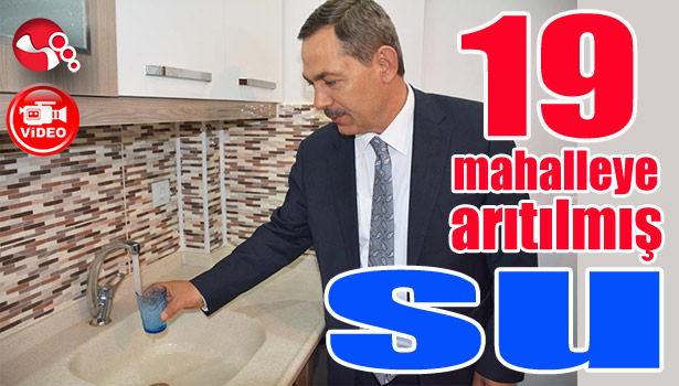 19 mahalleye arıtılmış su verildi...