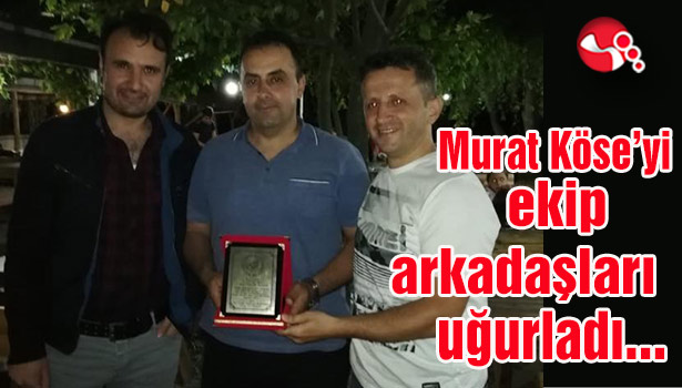 Murat Köse'yi ekip arkadaşları uğurladı...