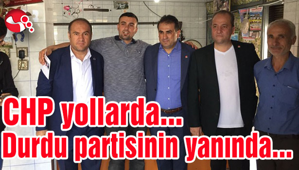 CHP yollarda....Durdu partisinin yanında...