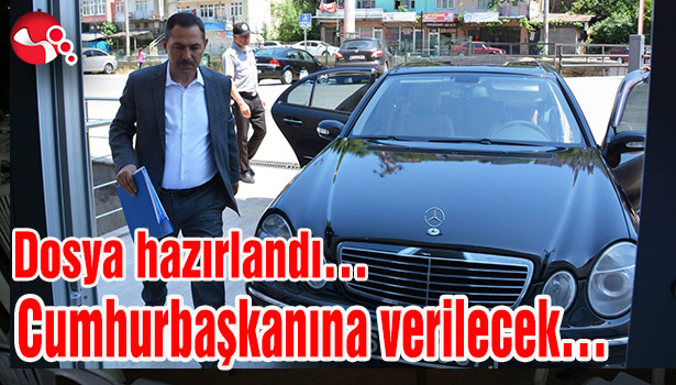 Dosya hazırlandı... Cumhurbaşkanına verilecek......