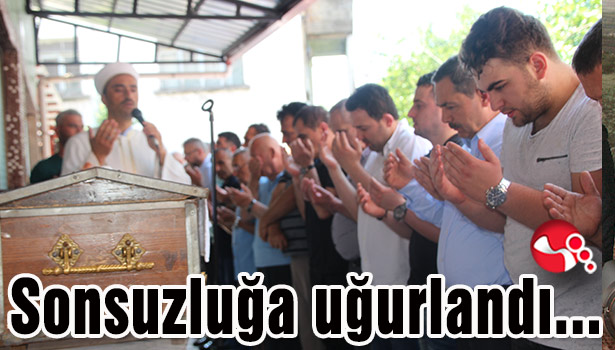 Sonsuzluğa uğurlandı...