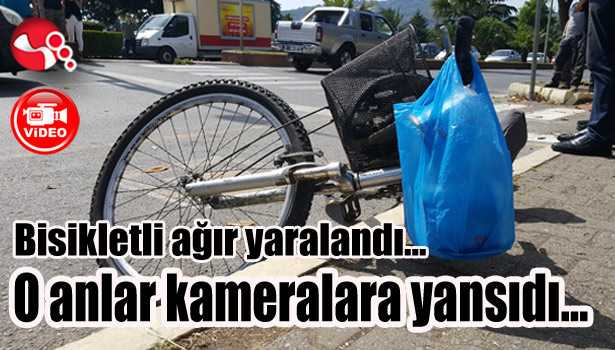 Bisikletli ağır yaralandı... O anlar kameraya yansıdı...