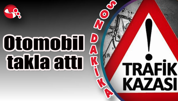 Otomobi takla attı...