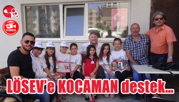 LÖSEV'e KOCAMAN destek...