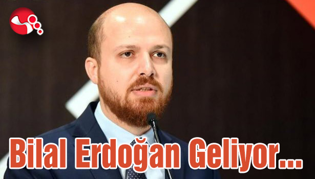 Bilal Erdoğan geliyor...