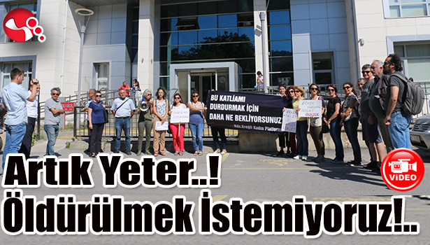 Artık Yeter..! Öldürülmek İstemiyoruz!..